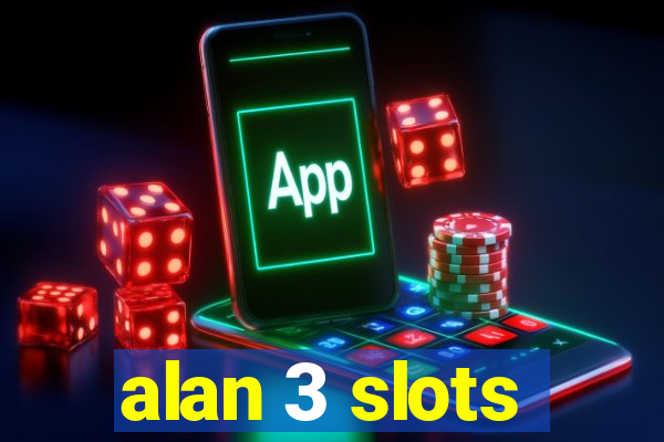 alan 3 slots